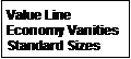 Text Box: Value LineEconomy VanitiesStandard Sizes